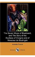 Seven Wives of Bluebeard, and the Story of the Duchess of Cicogne and of Monsieur de Boulingrin (Dodo Press)