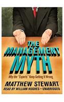 Management Myth: Why the "Experts" Keep Getting It Wrong
