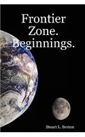 Frontier Zone. Beginnings.