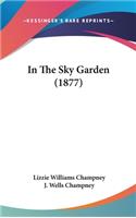 In The Sky Garden (1877)