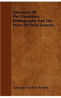 Literature Of The Cherokees - Bibliography And The Story Of Their Genesis