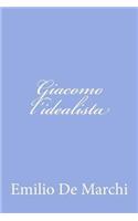 Giacomo l'idealista: (Italian)