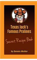 Texas Jack's Famous Pralines Secret Recipe Book: (English)