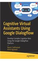 Cognitive Virtual Assistants Using Google Dialogflow