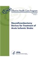 Neurothrombectomy Devices for Treatment of Acute Ischemic Stroke: Technical Brief Number 4