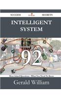 Intelligent System 92 Success Secrets - 92 Most Asked Questions on Intelligent System - What You Need to Know