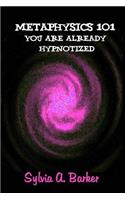Metaphysics 101 You Are Already Hypnotized: (English)