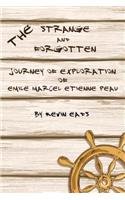 The Strange and Forgotten Journey of Exploration of Emile Marcel Etienne Peau