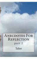 Anecdotes For Reflection: part 2