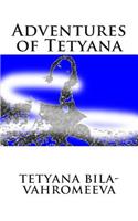 Adventures of Tetyana