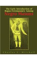 The Early Introduction of Bogus Freemasonry Among Negro Masons