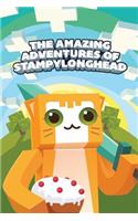 The Amazing Adventures of Stampylonghead: A Novel Based on Minecraft