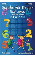Sudoku für Kinder 8x8 Luxus - Leicht bis Schwer - Band 7 - 333 Rätsel: (7 Sudoku Für Kinder)