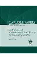 An Evaluation of Counterinsurgency as a Strategy for Fighting the Long War