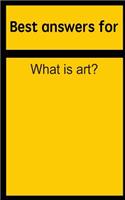 Best Answers for What Is Art?