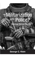 The Militarization of the Police? Ideology Versus Reality