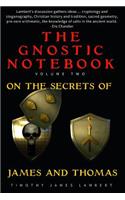 The Gnostic Notebook: Volume Two: On the Secrets of James and Thomas