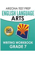 Arizona Test Prep English Language Arts Writing Workbook Grade 7