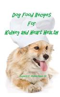 Dog Food Recipes For Kidney And Heart Health