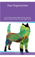 Xiasi Dog Activities Xiasi Dog Tricks, Games & Agility Includes: Xiasi Dog Beginner to Advanced Tricks, Fun Games, Agility & More