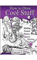 How to Draw Cool Stuff: Shading, Textures and Optical Illusions