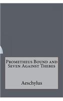 Prometheus Bound and Seven Against Thebes