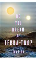 Do You Dream of Terra-Two?