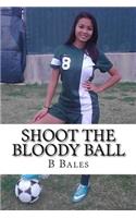 Shoot The Bloody Ball