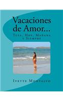 Vacaciones de Amor...: Tuya, Hoy, Manana y Siempre(Spanish)