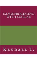 Image Processing with MATLAB