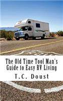 The Old Time Tool Man's Guide to Easy RV Living