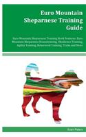 Euro Mountain Sheparnese Training Guide Euro Mountain Sheparnese Training Book Features: Euro Mountain Sheparnese Housetraining, Obedience Training, Agility Training, Behavioral Training, Tricks and More