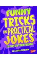 Funny Tricks and Practical Jokes to Play on Your Friends
