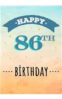 Happy 86th Birthday: Keepsake Journal Notebook Space For Best Wishes, Messages & Doodling