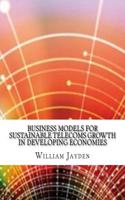 Business Models for Sustainable Telecoms Growth in Developing Economies