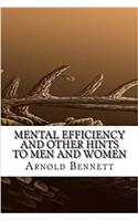 Mental Efficiency and Other Hints to Men and Women
