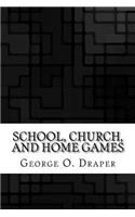 School, Church, and Home Games