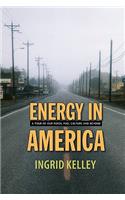 Energy in America: A Tour of Our Fossil Fuel Culture and Beyond