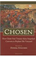 Chosen: How Christ Sent Twenty-Three Surprised Converts to Replant His Vineyard