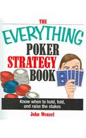 The Everything Poker Strategy Book: Know When to Hold, Fold, and Raise the Stakes