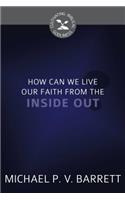 How Can We Live Our Faith From The Inside Out?