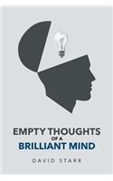 Empty Thoughts of a Brilliant Mind