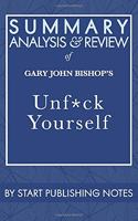 Summary, Analysis, and Review of Gary John Bishop's Unf*ck Yourself