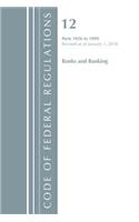 Code of Federal Regulations, Title 12 Banks and Banking 1026-1099, Revised as of January 1, 2018: (Code of Federal Regulations, Title 12 Banks and Banking)