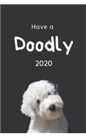 Have a Doodly 2020: A Weekly Planner for Goldendoodle Moms, Dads, and Dog Lovers. 6 x 9 with Monthly Planning Pages and Weekly Planning pages.