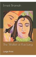 The Wallet of Kai Lung: Large Print