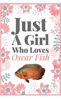Just A Girl Who Loves Oscar Fish