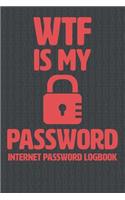 WTF Is My Password: Internet Password Logbook, Organized To Protect Usernames, Internet Websites And Passwords, Hand Lettering Notebook, Small Size 6X9 120 Pages