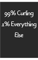 99% Curling 1% Everything Else: Lined Journal, 120 Pages, 6 x 9, Funny Curling Gift Idea, Black Matte Finish (99% Curling 1% Everything Else Journal)