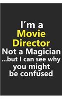 I'm a Movie Director Not A Magician But I Can See Why You Might Be Confused